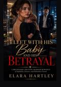 I LEFT WITH HIS BABY AND HIS BETRAYAL