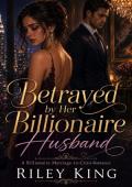 Betrayed by Her Billionaire Husband (The Unseen Wives #3)