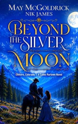 Beyond the Silver Moon (Elkhorn, Colorado: Caleb Marlowe Novels #1)