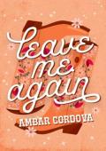 Leave Me Again (Riverbank Ranch #1)