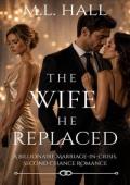 The Wife He Replaced (Billionaire Grovel and Redemption #4)