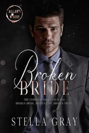 Broken Bride: The Complete Series (Bellanti Brothers #1)