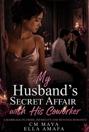 My Husband’s Secret Affair with His Coworker (Her Marriage in Crisis #68)