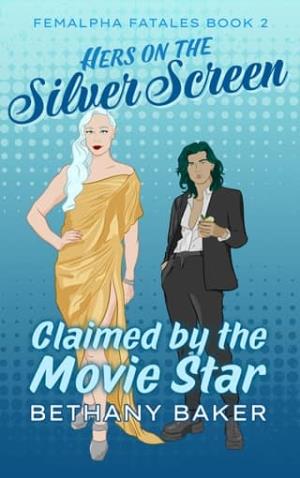 Hers on the Silver Screen: Claimed by the Movie Star (Femalpha Fatales #2)