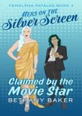 Hers on the Silver Screen: Claimed by the Movie Star (Femalpha Fatales #2)