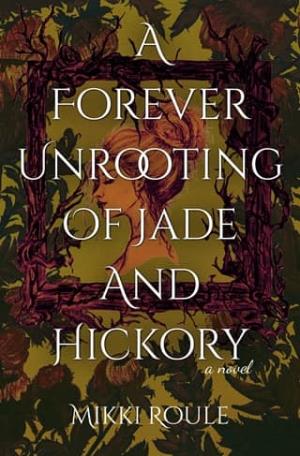 A Forever Unrooting of Jade and Hickory (The Rooted Realm #1)