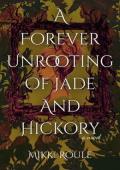 A Forever Unrooting of Jade and Hickory (The Rooted Realm #1)