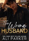The Wrong Husband (Billionaire Inheritance Arrangement #11)