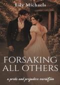 Forsaking All Others (Pride And Prejudice Variation #7)