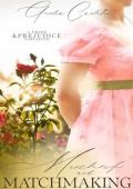 Mischief and Matchmaking (Pride and Prejudice Variation)