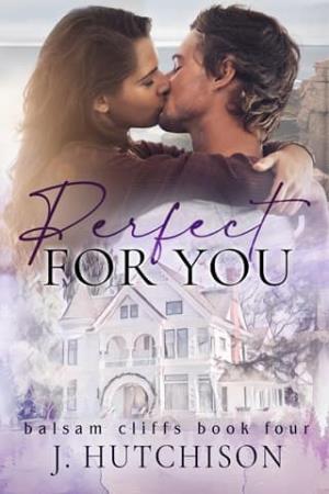 Perfect For You (Balsam Cliffs #4)