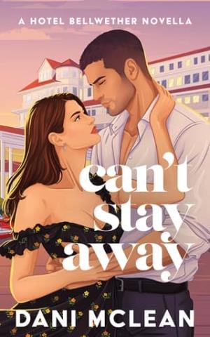 Can’t Stay Away (Hotel Bellwether #4)