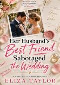 Her Husband's Best Friend Sabotaged the Wedding (Can this Marriage Survive #5)
