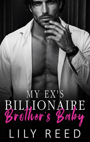 My Ex's Billionaire Brother's Baby (Irresistible Desires #3)