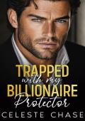 Trapped With My Billionaire Protector