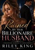 Ruined by Her Billionaire Husband (The Unseen Wives #4)
