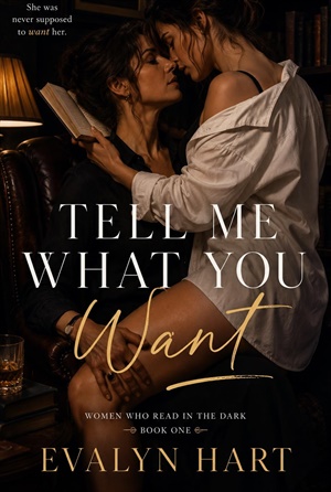 Tell Me What You Want (Women Who Read In The Dark #1)
