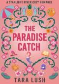 The Paradise Catch (Starlight River #4)