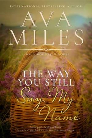 The Way You Still Say My Name (Wild Mountain #1)
