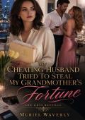 My Cheating Husband Tried to Steal My Grandmother's Fortune (She Gets Revenge #8)