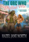 The Orc Who Melted Me (Orcs of Cedar Lake #2)