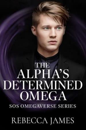 The Alpha’s Determined Omega (SOS Omegaverse #4)