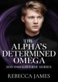 The Alpha’s Determined Omega (SOS Omegaverse #4)