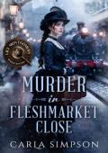 Murder in Fleshmarket Close (A Lily Montgomery Murder Mystery #1)