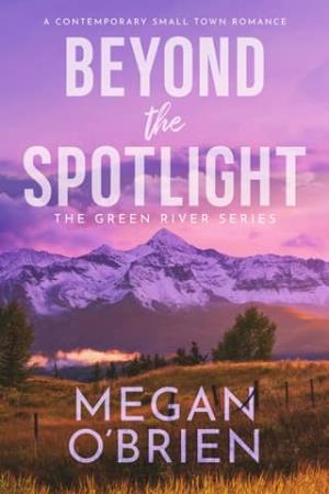 Beyond the Spotlight (The Green River #1)