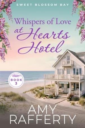 Whispers of Love at Hearts Hotel (Sweet Blossom Bay #3)