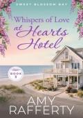 Whispers of Love at Hearts Hotel (Sweet Blossom Bay #3)