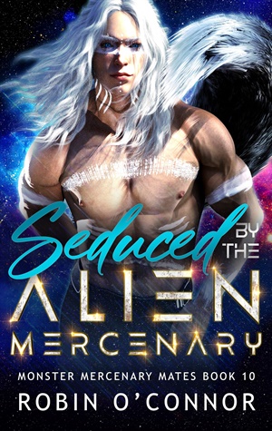 Seduced by the Alien Mercenary (Monster Mercenary Mates #10)