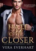 Hate Me Closer (Lust Disguises~Love Reveals #2)