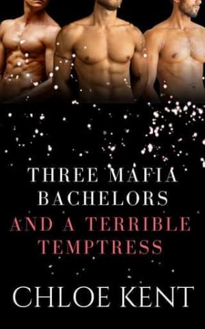 Three Mafia Bachelors and a Terrible Temptress (Three Guys and a Girl Volume 2, #16)