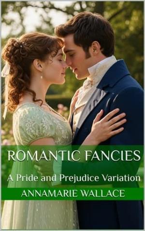 Romantic Fancies (Pride and Prejudice Variation)