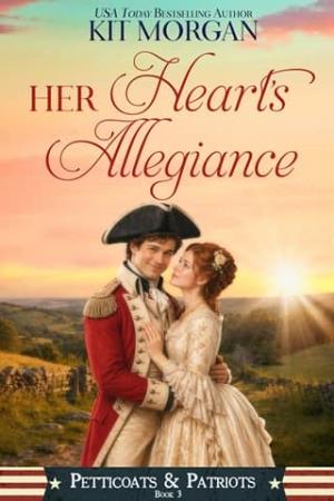 Her Heart’s Allegiance (Petticoats & Patriots #3)