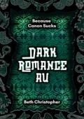 Dark Romance AU (Because Canon Sucks #4)