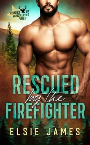 Rescued By the Firefighter (Heroes of Whispering Pines #1)