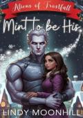 Mint to be His (Aliens of Frostfall #2)