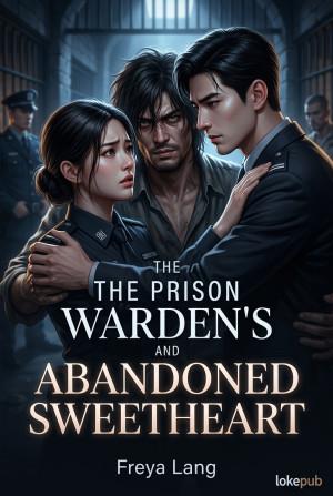 The Prison Warden’s Abandoned Sweetheart