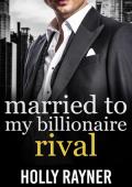 Married To My Billionaire Rival (Billionaires of San Valentino #2)
