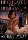 He Cheated on the Honeymoon (Newlywed Newly Betrayed #1)