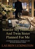 The Murder My Husband And Twin Sister Planned For Me (Proof of Betrayal #6)