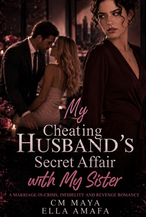 My Cheating Husband’s Secret Affair with My Sister (Her Marriage in Crisis #71)