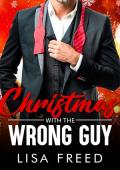 Christmas with the Wrong Guy (Wrong Guy (Love Unintended) #13)