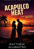 Acapulco Heat (The Havana Affair Trilogy #1)