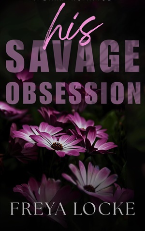 His Savage Obsession (His Obsession #4)