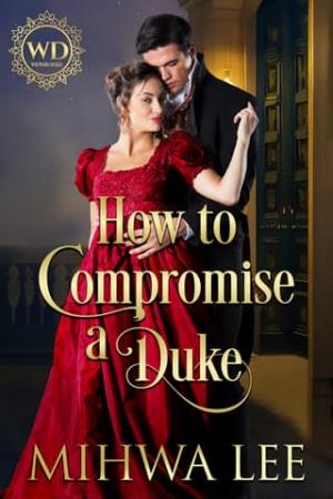 How To Compromise A Duke (Wayward Dukes’ Alliance #39)