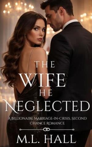 The Wife He Neglected (Billionaire Grovel and Redemption #2)