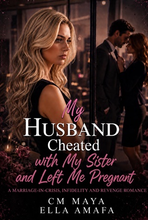 My Husband Cheated with My Sister and Left Me Pregnant (Her Marriage in Crisis #76)